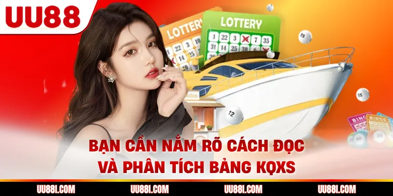 Bạn cần nắm rõ cách đọc và phân tích bảng KQXS
