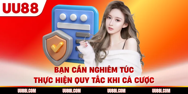 Bạn cần nghiêm túc thực hiện quy tắc khi cá cược