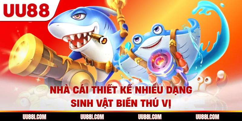 Nhà cái thiết kế nhiều dạng sinh vật biển thú vị
